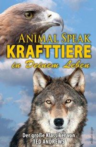 Könyv Animal Speak: Krafttiere in Deinem Leben Ted Andrews