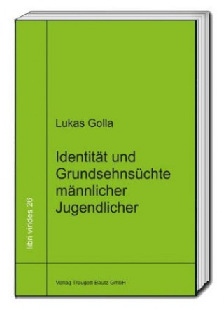 Kniha Identität und Grundsehnsüchte männlicher Jugendlicher Lukas Golla