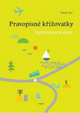 Book Pravopisné křižovatky Vyjmenovaná slova Zdeněk Topil