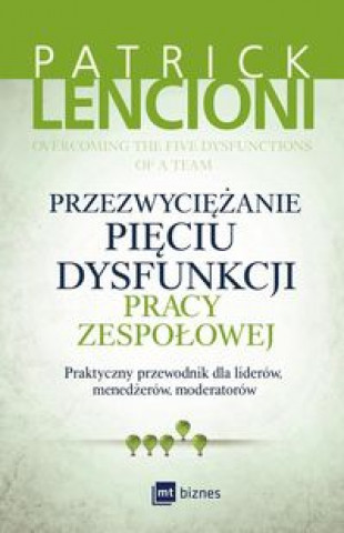 Kniha Przezwyciezanie pieciu dysfunkcji pracy zespolowej Patrick Lencioni