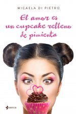 Kniha El amor es un cupcake relleno de pimienta MICAELA DI PIETRO