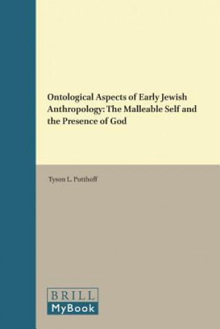 Knjiga Ontological Aspects of Early Jewish Anthropology: The Malleable Self and the Presence of God Tyson L. Putthoff
