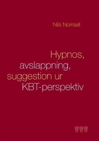 Carte Hypnos, avslappning och suggestion ur KBT-perspektiv Nils Norrsell