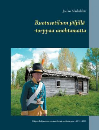 Książka Ruotusotilaan jaljilla -torppaa unohtamatta Jouko Narkilahti