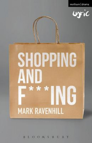 Könyv Shopping and F***ing Mark Ravenhill