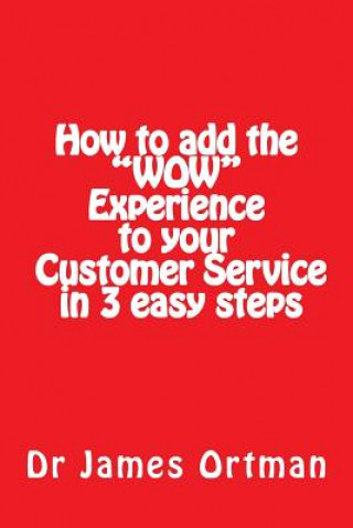 Kniha How to Add the Wow Experience to Your Customer Service in 3 MR James Ortman