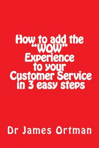 Livre How to Add the Wow Experience to Your Customer Service in 3 MR James Ortman