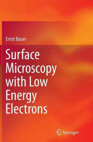 Kniha Surface Microscopy with Low Energy Electrons Ernst Bauer