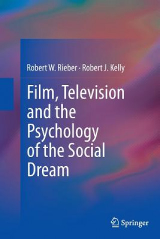 Livre Film, Television and the Psychology of the Social Dream Robert W. Rieber