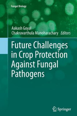 Kniha Future Challenges in Crop Protection Against Fungal Pathogens Aakash Goyal