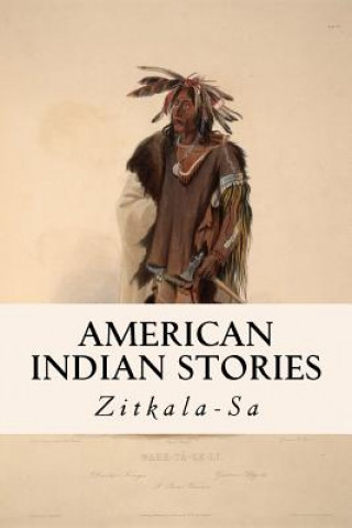 Kniha American Indian Stories Zitkala Sa