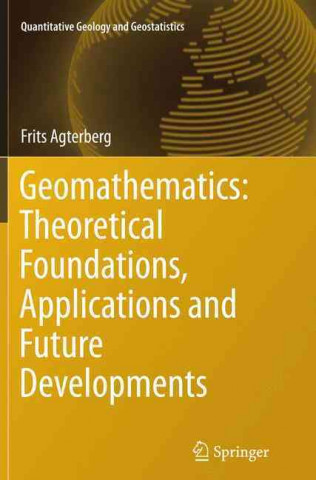 Kniha Geomathematics: Theoretical Foundations, Applications and Future Developments Frits Agterberg