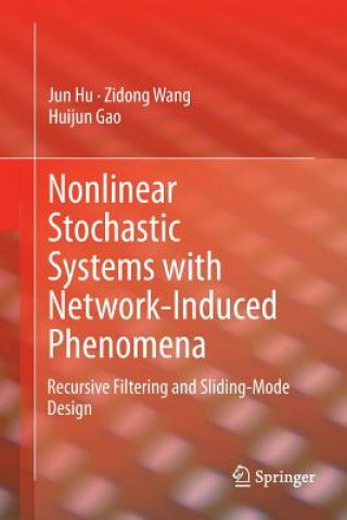 Kniha Nonlinear Stochastic Systems with Network-Induced Phenomena Jun Hu