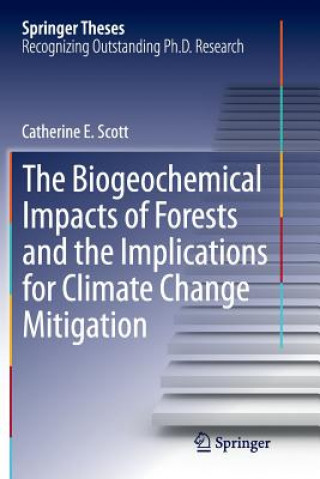 Kniha Biogeochemical Impacts of Forests and the Implications for Climate Change Mitigation Catherine E. Scott