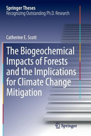 Book Biogeochemical Impacts of Forests and the Implications for Climate Change Mitigation Catherine E. Scott