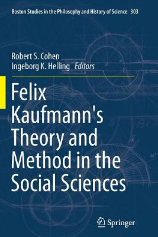 Knjiga Felix Kaufmann's Theory and Method in the Social Sciences Robert S. Cohen