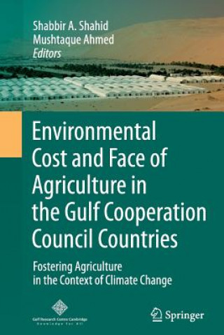 Kniha Environmental Cost and Face of Agriculture in the Gulf Cooperation Council Countries Mushtaque Ahmed