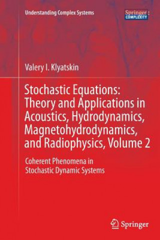 Kniha Stochastic Equations: Theory and Applications in Acoustics, Hydrodynamics, Magnetohydrodynamics, and Radiophysics, Volume 2 Valery I. Klyatskin