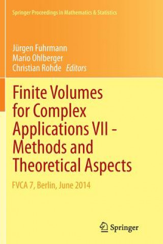 Buch Finite Volumes for Complex Applications VII-Methods and Theoretical Aspects Jürgen Fuhrmann