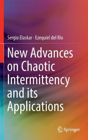 Könyv New Advances on Chaotic Intermittency and its Applications Sergio Elaskar