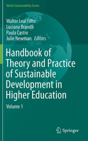 Kniha Handbook of Theory and Practice of Sustainable Development in Higher Education Walter Leal Filho