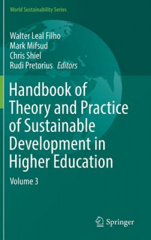 Kniha Handbook of Theory and Practice of Sustainable Development in Higher Education Walter Leal Filho