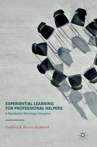 Kniha Experiential Learning for Professional Helpers Godfrey T. Barrett-Lennard
