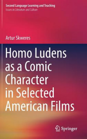 Könyv Homo Ludens as a Comic Character in Selected American Films Artur Skweres