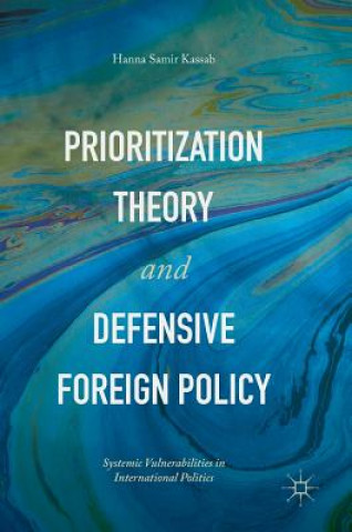 Kniha Prioritization Theory and Defensive Foreign Policy Hanna Samir Kassab