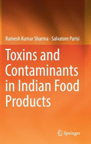 Книга Toxins and Contaminants in Indian Food Products Ramesh Kumar Sharma