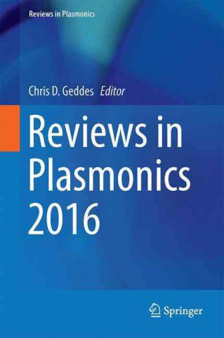 Knjiga Reviews in Plasmonics 2016 Chris D. Geddes