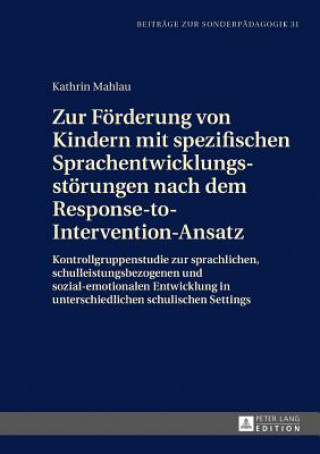Kniha Zur Foerderung Von Kindern Mit Spezifischen Sprachentwicklungsstoerungen Nach Dem Response-To-Intervention-Ansatz Kathrin Mahlau