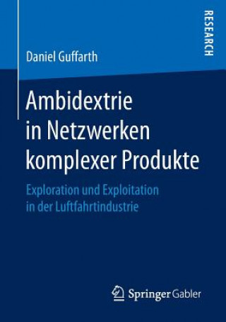 Livre Ambidextrie in Netzwerken Komplexer Produkte Daniel Guffarth