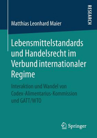 Könyv Lebensmittelstandards Und Handelsrecht Im Verbund Internationaler Regime Matthias Leonhard Maier