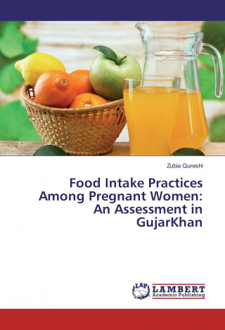 Livre Food Intake Practices Among Pregnant Women: An Assessment in GujarKhan Zubia Qureshi