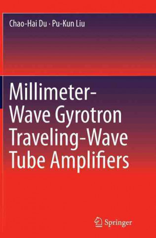 Kniha Millimeter-Wave Gyrotron Traveling-Wave Tube Amplifiers Chao-Hai Du