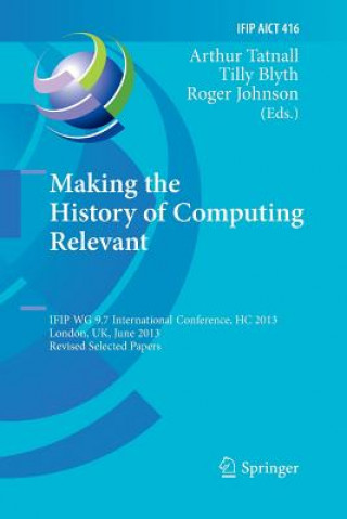 Kniha Making the History of Computing Relevant Tilly Blyth