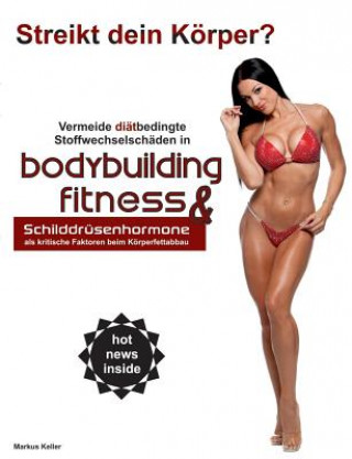 Kniha Vermeide diatbedingte Stoffwechselschaden in Bodybuilding & Fitness Markus Keller