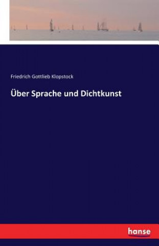 Kniha UEber Sprache und Dichtkunst Friedrich Gottlieb Klopstock