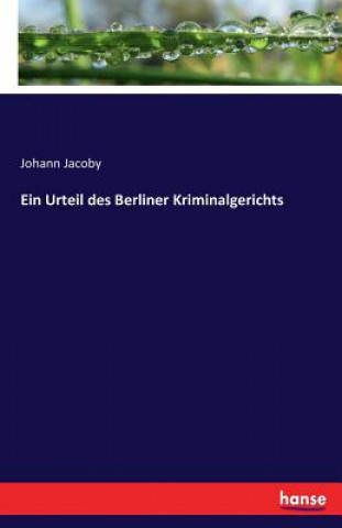 Kniha Urteil des Berliner Kriminalgerichts Johann Jacoby