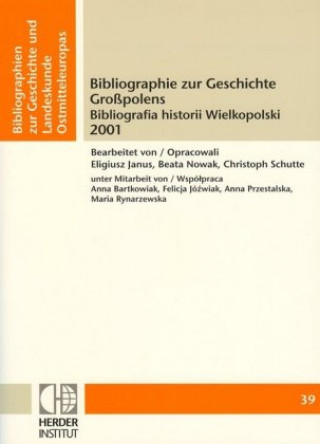 Książka Bibliographie zur Geschichte Großpolens 2001 Eligiusz Janus