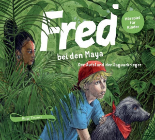 Audio Fred 07. Fred bei den Maya - Der Aufstand der Jaguarkrieger Birge Tetzner