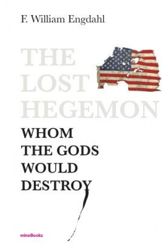 Kniha Lost Hegemon F. William Engdahl