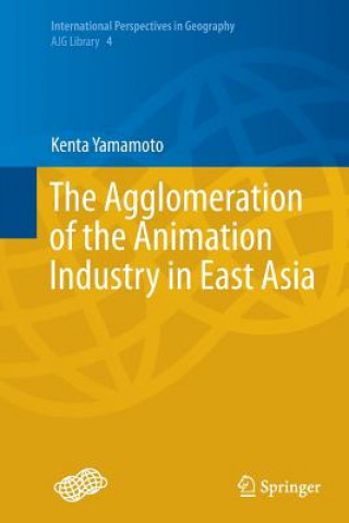 Książka Agglomeration of the Animation Industry in East Asia Kentaro Yamamoto