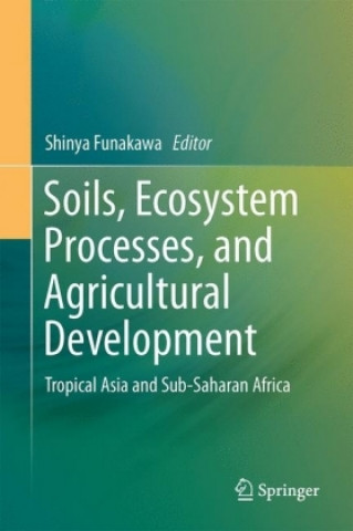 Kniha Soils, Ecosystem Processes, and Agricultural Development Shinya Funakawa