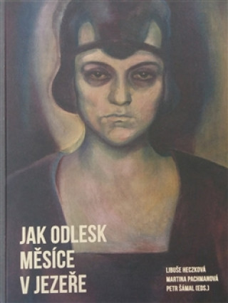 Kniha Jak odlesk měsíce v jezeře Libuše Heczková