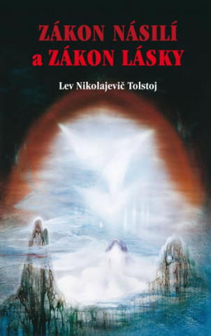 Book Zákon násilí a Zákon lásky Lev Nikolajevič Tolstoj