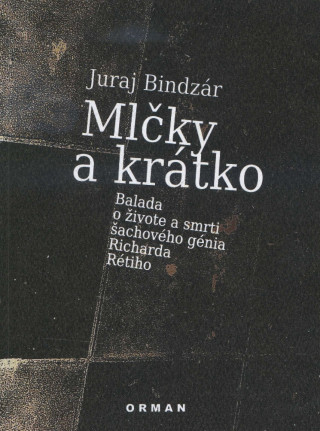 Kniha Mlčky a krátko Juraj Bindzár