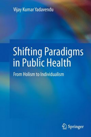 Könyv Shifting Paradigms in Public Health Vijay Kumar Yadavendu