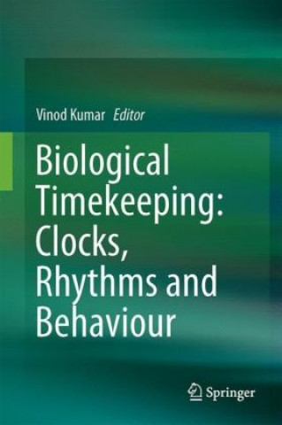 Könyv Biological Timekeeping: Clocks, Rhythms and Behaviour Vinod Kumar